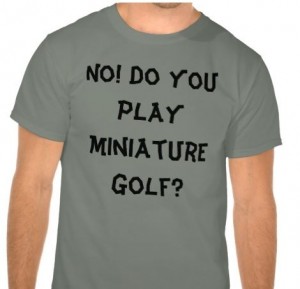 do you play mini golf t-shirt